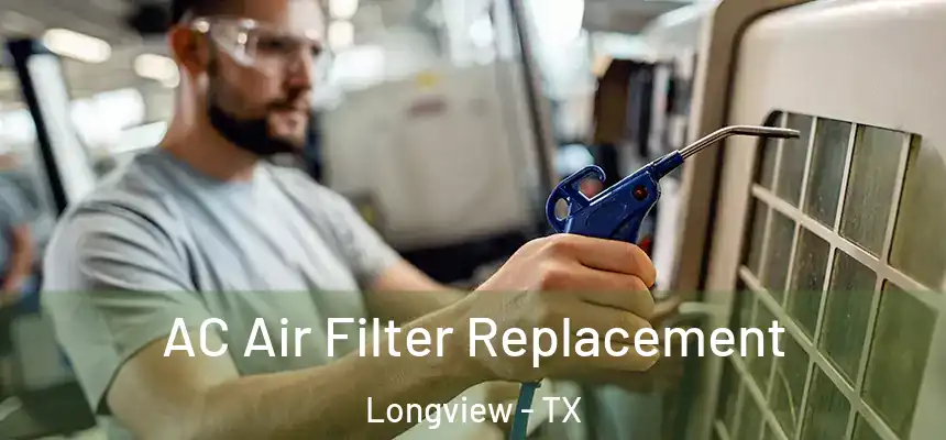 AC Air Filter Replacement Longview - TX
