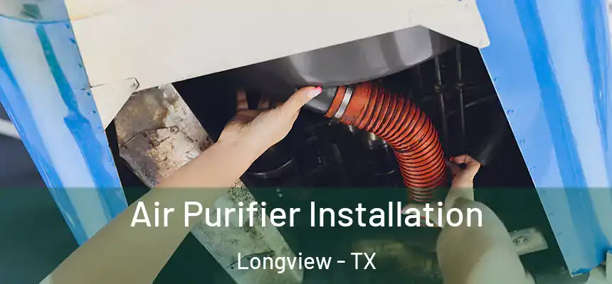 Air Purifier Installation Longview - TX